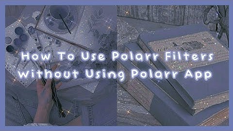 ➤ how to use = Polarr Filters Without Polarr Apps 🫐