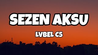 LVBEL C5 - SEZEN AKSU (Sözleri/Lyrics) Resimi