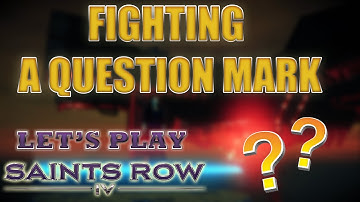 Fighting a Question Mark - Let’s play Saint’s Row 4 #4