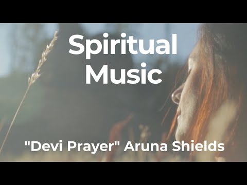 20 Min Spiritual Music For Stress Reduction Devi Prayer With Aruna Shields