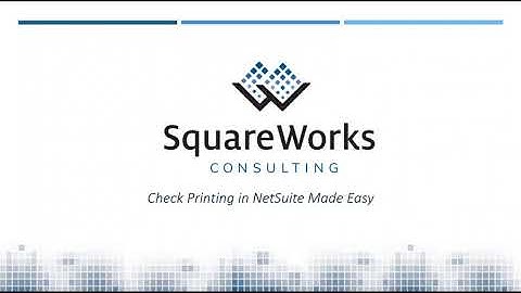 SquareWorks Automate AP Automation: NetSuite Check Printing Made Easy by SquareWorks Consulting