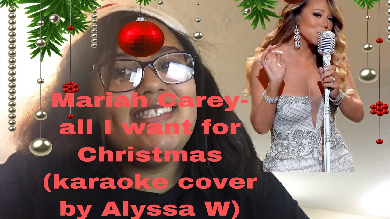 Mariah Carey- all I want for Christmas (karaoke cover by Alyssa W