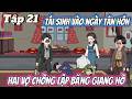 FULL Tập 21 | Chồng Nhát Gan Tái Sinh Vào Ngày Tân Hôn, Cùng Vợ Lập Băng Giang Hồ | Vi vietsub