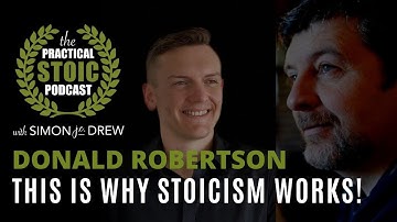 This is Why Stoicism Works! | Donald Robertson & Simon Drew