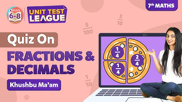 Fractions and Decimals Class 7 Maths (Complete Chapter) - Unit Test | BYJU