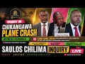 'IF I DIE I DIE' SAULOS CHILIMA| MAJOR GENERAL ROBRAY ISMAEL PLANE  WAULURA IZI| INQUIRY LIVE