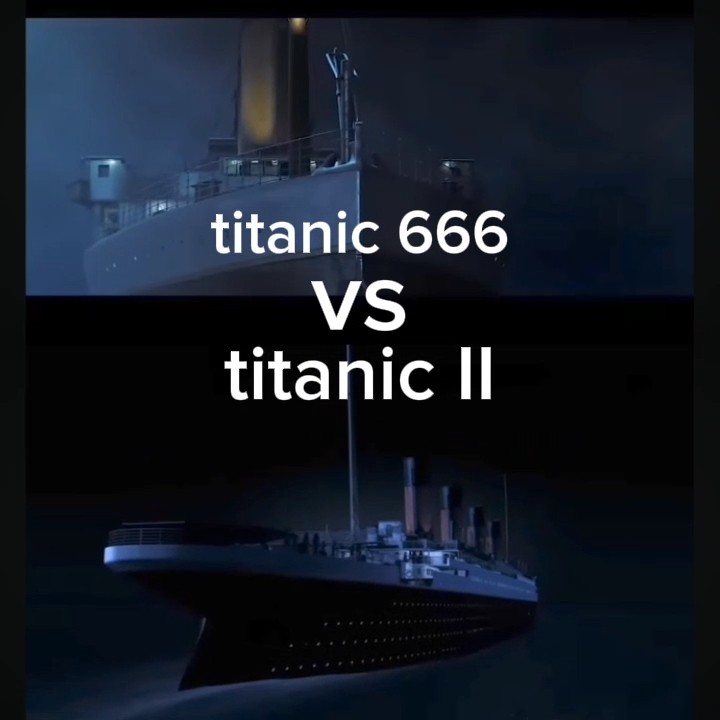 titanic II vs Titanic 666 #fiction