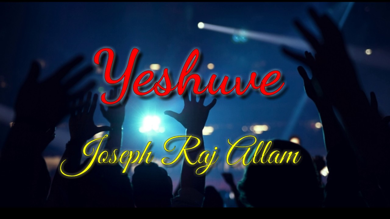 Yeshuve  Joseph Raj Allam  Heart Touching Hindi Christian Song