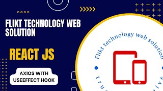 9. Axios With UseEffect Hook:   Flikt Technology Web Solution
