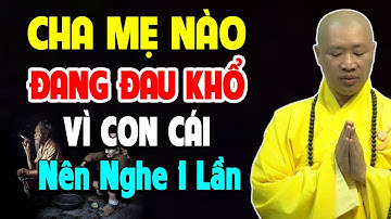 Cha mẹ nào đang đau khổ vì con cái nên nghe 1 lần ,cách hóa giải nghịch duyên giữa cha mẹ & con cái!