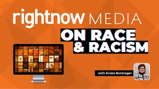 Is RIGHT NOW MEDIA Promoting Christian Anti-Racism (Racial Reconciliation)?