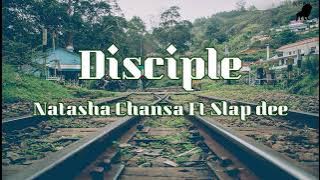 Disciple(Lyrics)_Natasha Chansa  Ft  Slap dee