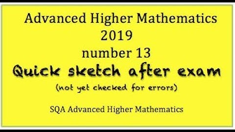 2019 SQA Advanced Higher Mathematics no.13  Quick Sketch