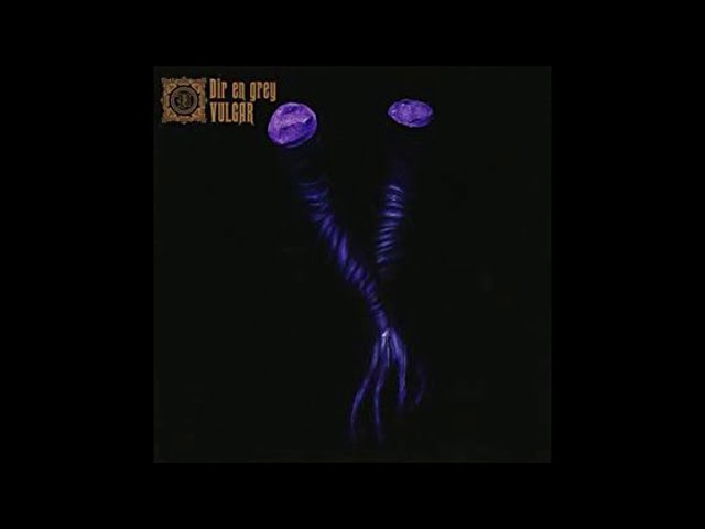 Dir En Grey - VULGAR - 明日無き幸福、呼笑亡き明日 (Asunaki Koufuku