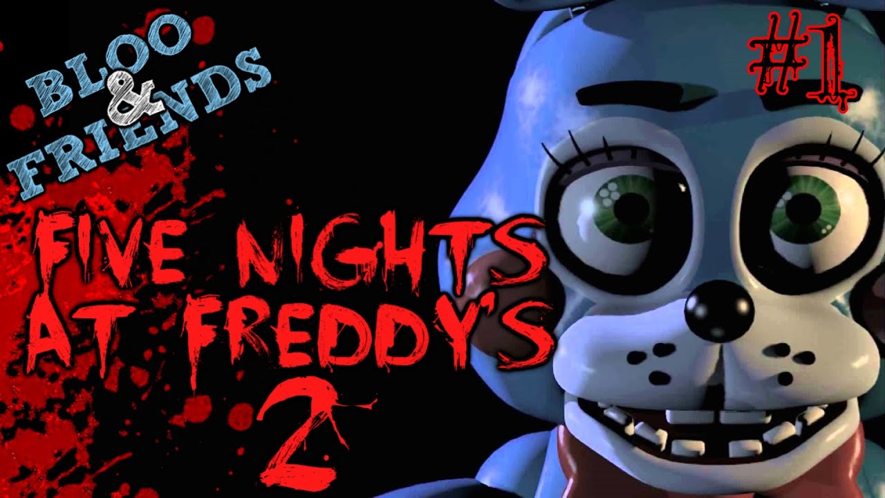 Bloo & Friends Play: Five Nights at Freddy's 2 [P1] - WTF WAS THAT - YouTube