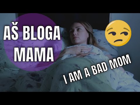 Video: Aš bloga mama ?