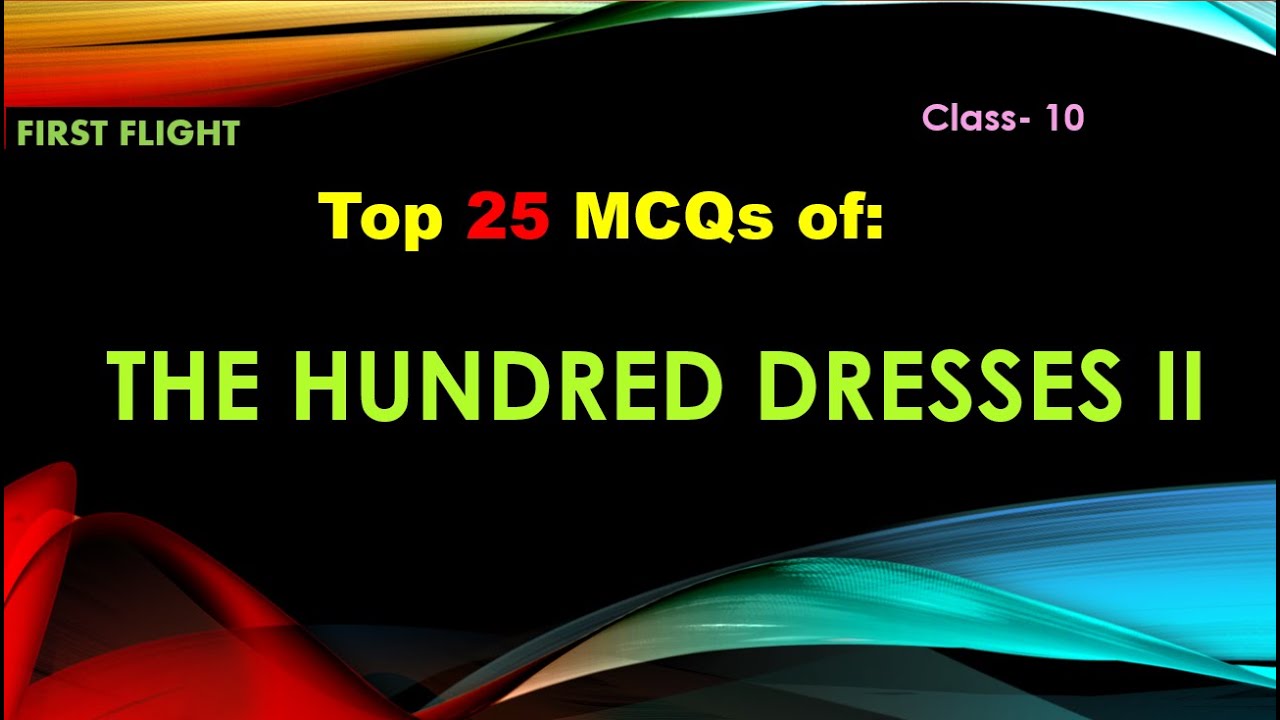 Top 25 MCQs of The Hundred Dresses 2| CBSE Class 10 First Flight ...