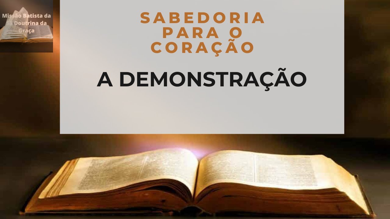 Nascer de Novo: A Demonstração - Sabedoria para o Coração - YouTube