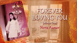 FOREVER LOVING YOU - Nora Aunor (Minus One) OPM