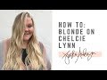 HOW TO: BLONDE ON CHELCIE LYNN
