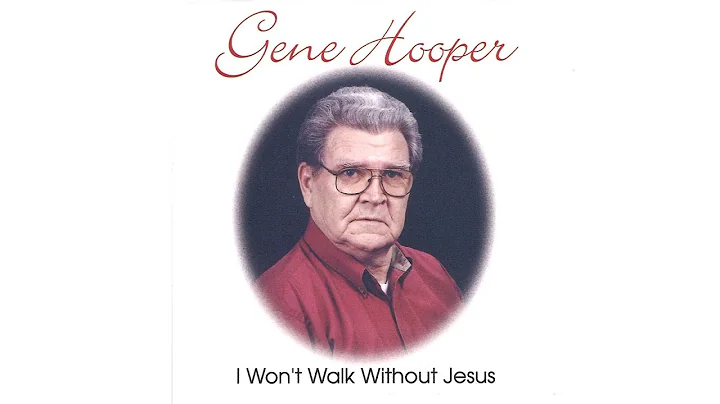 Gene Hooper/I Won't Walk Without Jesus-Full Album