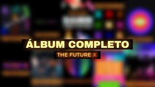 The Future X - Álbum Completo