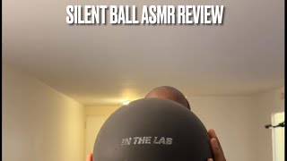 Silent Ball 2.0 ASMR REVIEW!