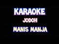 Karaoke jodoh manis manja group original video lirik