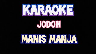 Karaoke jodoh manis manja group original video lirik