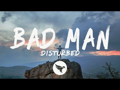 Disturbed Bad Man Lyrics