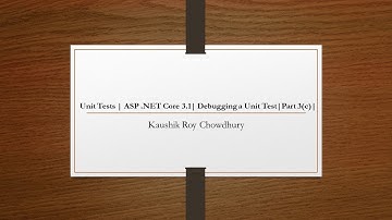 Unit Tests | ASP .NET Core 3.1| Unit Test Debugging | Part 3(c) |