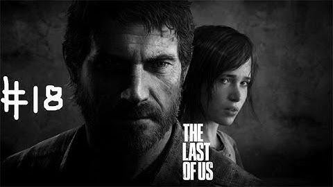 The Last of Us Normal Walkthrough Part 18: Get outta my apartment! (No Commentary)