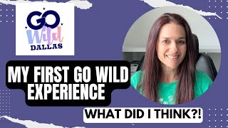 GO WILD RECAP [What did I think about my first Go Wild experience??]