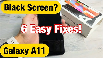Galaxy A11: Black Screen or Screen Won