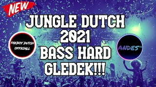 NGERI!!! JUNGLE DUTCH TERBARU 2021 - BASS HARD GLEDEK!!! (ANDES TM FEAT FAKBOY DUTCH  )