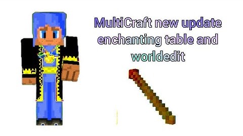 MULTICRAFT NEW UPDATE WORLD EDIT AND ENCHANTING TABLE!