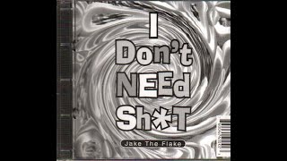 Jake The Flake - I Don't Need Shit 1995 (Flint, Michigan)