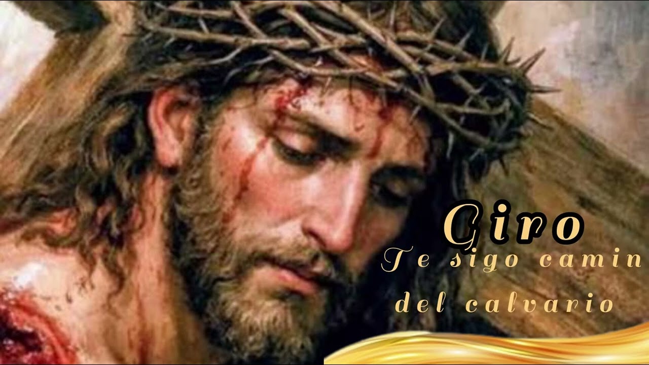 18) Giro. Te sigo camino al calvario.