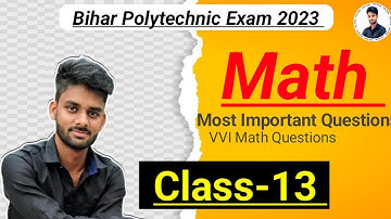 Polytechnic Exam 2023 Math VVI Question|Bihar Polytechnic Exam 2023 Math VVI Question|Important Que|