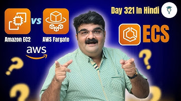 Day 321 | ECS EC2 Vs Fargate What