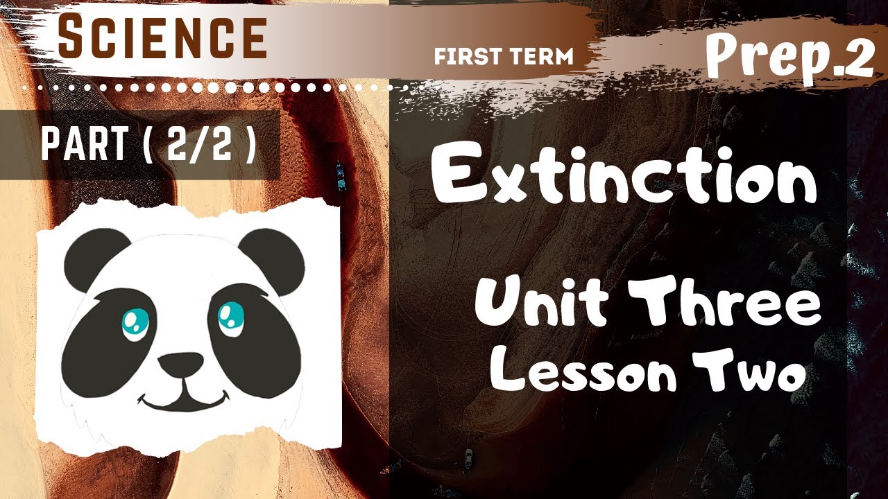 Science | Prep.2 | Extinction | Part (2/2) | Unit Three - Lesson Two ...