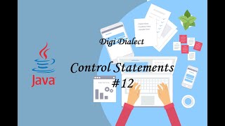 Lecture 12 | part 1  Control Statements in java