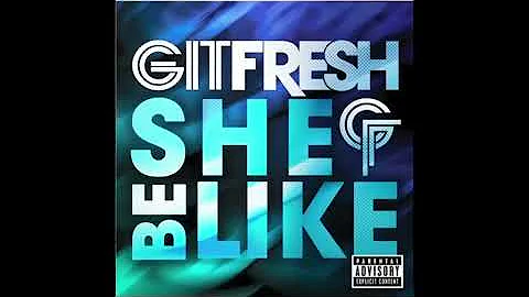 Git Fresh - She Be Like (Boom Boom Boom)