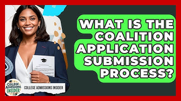 What Is The Coalition Application Submission Process? - College Admissions Insider
