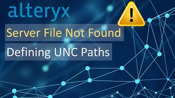 Alteryx - Fixing Server File Not Found Error