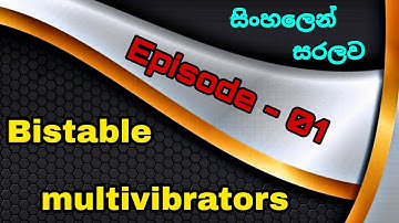Bistable Multivibrators || Episode - 01