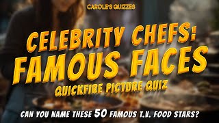 Quickfire Celebrity Chefs Quiz: Guess 50 Food Stars in 5 Seconds! by Carole's Quizzes 382 views 2 weeks ago 11 minutes, 7 seconds