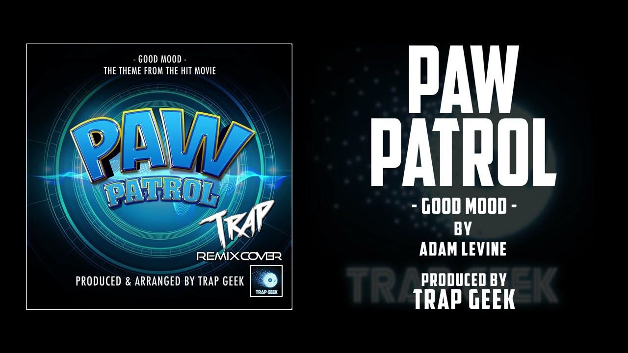 PAW PATROL: THE MOVIE - Good Mood | TRAP VERSION By Adam Levine | Nickelodeon Movies