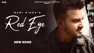 Red Eye (Official Video) - Mani Singh | Punjabi Song