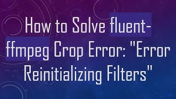 How to Solve fluent-ffmpeg Crop Error: "Error Reinitializing Filters"